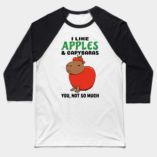 I Like Apples and Capybaras you not so much Baseball T-Shirt